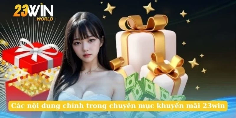 Các nội dung chính trong chuyên mục khuyến mãi 23win