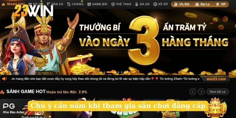 Chú ý cần nắm khi tham gia sân chơi đẳng cấp