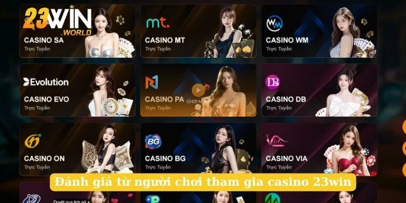 Đánh giá từ người chơi tham gia casino 23win