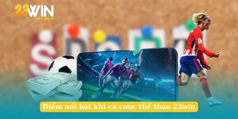 Điểm nổi bật khi cá cược thể thao 23win
