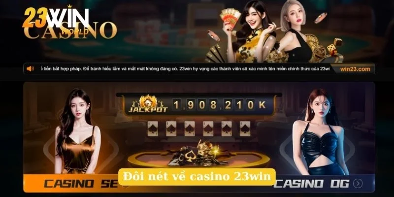 Đôi nét về casino 23win