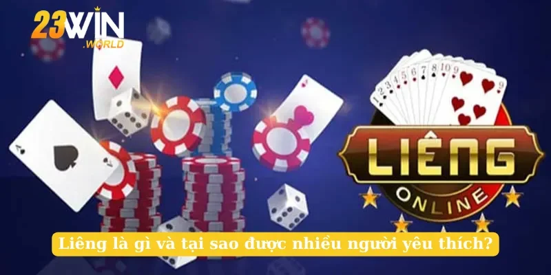 Liêng là gì và tại sao được nhiều người yêu thích?