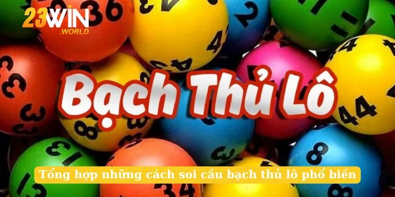 Tổng hợp những cách soi cầu bạch thủ lô phổ biến